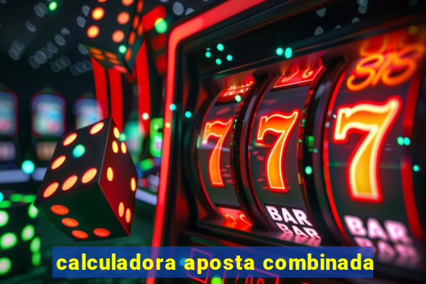 calculadora aposta combinada